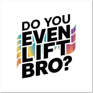 Do You Even Lift Bro.? Posters and Art